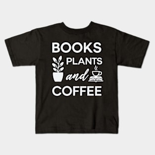 Books Plants and Coffee, Typography Kids T-Shirt